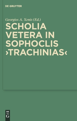 Scholia Vetera in Sophoclis Trachinias - Xenis, Georgios