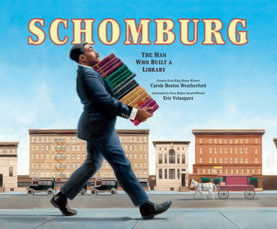 Schomburg: The Man Who Built a Library - Weatherford, Carole Boston, and Butler, Ron (Narrator)