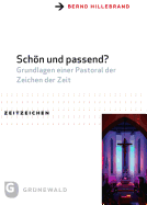 Schon Und Passend?: Grundlagen Einer Pastoral Der Zeichen Der Zeit