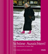 Schone Aussichten!: Uber Lebenskunst Im Hohen Alter - Lanfranconi, Paula, and Markus, Ursula