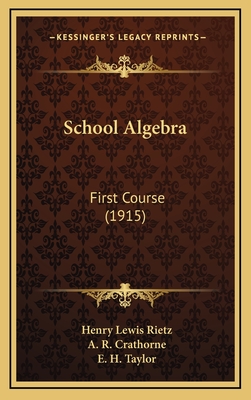 School Algebra: First Course (1915) - Rietz, Henry Lewis, and Crathorne, A R, and Taylor, E H