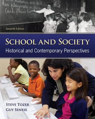 School and Society: Historical and Contemporary Perspectives - Tozer, Steven E, and Senese, Guy, and Violas, Paul C