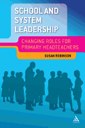 School and System Leadership: Changing Roles for Primary Headteachers