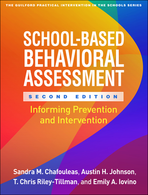 School-Based Behavioral Assessment: Informing Prevention and Intervention - Chafouleas, Sandra M, PhD, and Johnson, Austin H, PhD, and Riley-Tillman, T Chris, PhD