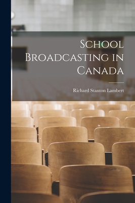 School Broadcasting in Canada - Lambert, Richard Stanton 1894-