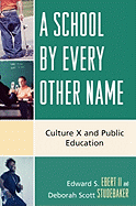 School by Every Other Name: Culture X and Public Education