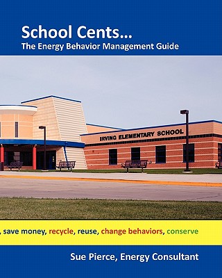 School Cents...The Energy Behavior Management Guide - Pierce, Sue