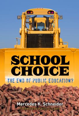 School Choice: The End of Public Education? - Schneider, Mercedes K, and Lewis, Karen Gj (Foreword by)