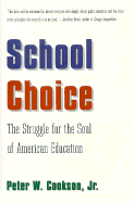 School Choice: The Struggle for the Soul of American Education - Cookson, Peter W, Professor, Jr., PhD