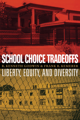 School Choice Tradeoffs: Liberty, Equity, and Diversity - Godwin, R Kenneth, and Kemerer, Frank R