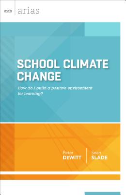 School Climate Change (ASCD Arias) - DeWitt, Peter, and Slade, Sean