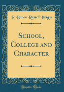 School, College and Character (Classic Reprint)