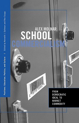 School Commercialism: From Democratic Ideal to Market Commodity - Molnar, Alex