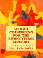 School Counseling for the Twenty-First Century - Baker, Stanley B