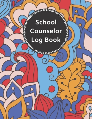 School Counselor Log Book: Simple Counselor Student Record Keeper & Workbook ( Daily Information Notebook / Organizer / Planner / Diary / Notes ) - Logbooks, Way of Life