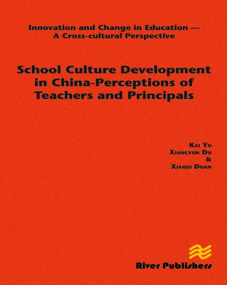 School Culture Development in China - Perceptions of Teachers and Principals - Yu, Kai, and Du, Xiangyun, and Duan, Xiaoju
