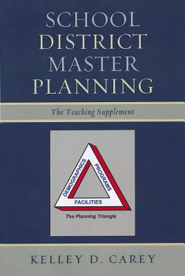 School District Master Planning: The Teaching Supplement - Carey, Kelley D