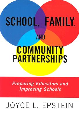 School, Family, and Community Partnerships: Preparing Educators and Improving Schools - Epstein, Joyce