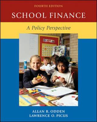 School Finance: A Policy Perspective - Odden, Allan R, Dr., and Picus, Lawrence O, Dr.