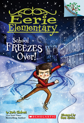 School Freezes Over!: A Branches Book (Eerie Elementary #5): Volume 5 - Chabert, Jack