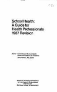School Health: A Guide for Health Professionals - American Academy Of Pedia, Committe