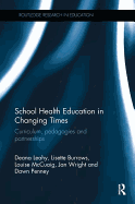 School Health Education in Changing Times: Curriculum, Pedagogies and Partnerships