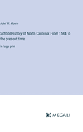 School History of North Carolina; From 1584 to the present time: in large print