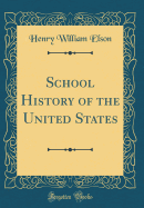 School History of the United States (Classic Reprint)