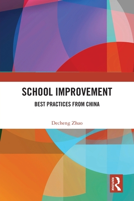 School Improvement: Best Practices from China - Zhao, Decheng
