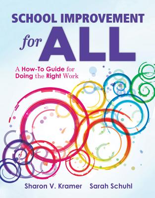 School Improvement for All: A How-To Guide for Doing the Right Work (Drive Continuous Improvement and Student Success Using the PLC Process) - Kramer, Sharon V, and Schuhl, Sarah