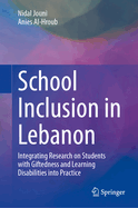 School Inclusion in Lebanon: Integrating Research on Students with Giftedness and Learning Disabilities into Practice