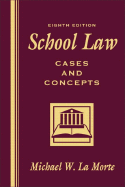 School Law: Cases and Concepts - La Morte, Michael W