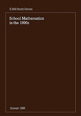 School Mathematics in the 1990s - Howson, Geoffrey (Editor), and Wilson, Bryan (Editor)