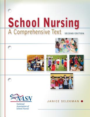 School Nursing: A Comprehensive Text - Selekman, Janice, Dnsc, RN