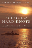 School of Hard Knots: A Citizen Sailor Goes to Sea (Black & White)
