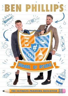 School of Pranks: The Ultimate Pranking Education - Phillips, Ben