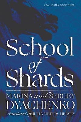 School of Shards - Dyachenko, and Hersey, Julia Meitov (Translated by)