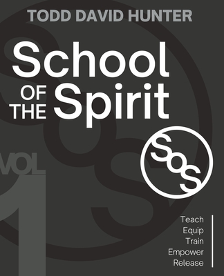 School of the Spirit: Volume 1 - Hunter, Todd D