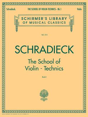 School of Violin Technics - Book 1: Schirmer Library of Classics Volume 515 - Schradieck, Henry (Composer)
