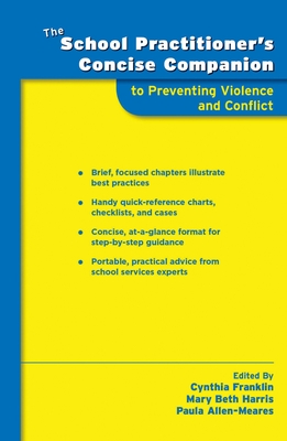 School Practitioner's Concise Companion to Preventing Violence and Conflict - Franklin, Cynthia (Editor), and Harris, Mary Beth (Editor), and Allen-Meares, Paula (Editor)