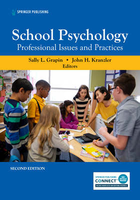School Psychology: Professional Issues and Practices, Second edition - Grapin, Sally L, PhD (Editor), and Kranzler, John H, PhD (Editor)