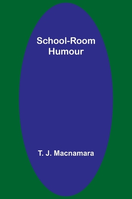 School-Room Humour - MacNamara, T J