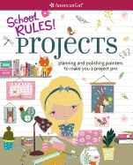 School Rules! Projects: Planning and Polishing Pointers to Make You a Project Pro