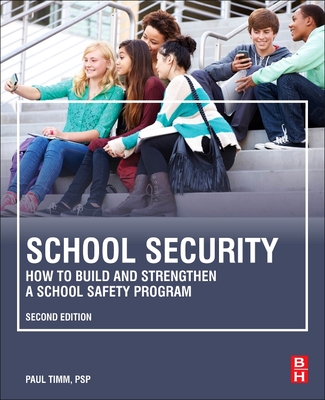 School Security: How to Build and Strengthen a School Safety Program - Timm, Paul