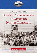 School Segregation in Western North Carolina: A History, 1860s-1970s
