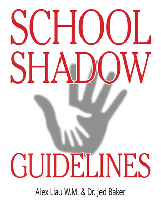 School Shadow Guidelines - Baker, Jed, Dr., and W M, Alex Liau