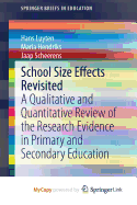 School Size Effects Revisited: A Qualitative and Quantitative Review of the Research Evidence in Primary and Secondary Education