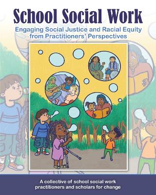 School Social Work: Engaging Social Justice and Racial Equity from Practitioners Perspectives - Ayasse, Robert H, and Rainer, Michelle, and North, Julie Slater