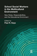 School Social Workers in the Multicultural Environment: New Roles, Responsibilities, and Educational Enrichment