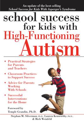 School Success for Kids With High-Functioning Autism - Silverman, Stephan M, and Kenworthy, Lauren, Dr., and Weinfeld, Rich